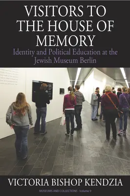 Les visiteurs de la maison de la mémoire : Identité et éducation politique au Musée juif de Berlin - Visitors to the House of Memory: Identity and Political Education at the Jewish Museum Berlin
