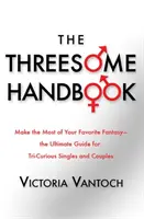 Le manuel du ménage à trois : Un guide pratique pour dormir à trois - The Threesome Handbook: A Practical Guide to Sleeping with Three