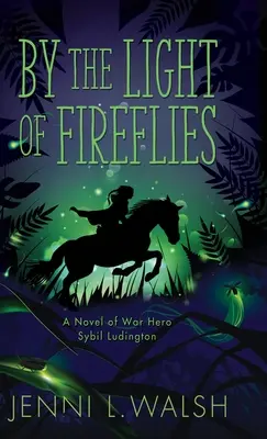 À la lumière des lucioles : Un roman de Sybil Ludington - By the Light of Fireflies: A Novel of Sybil Ludington