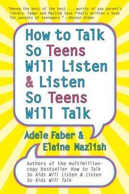 Comment parler pour que les ados écoutent et écouter pour que les ados parlent - How to Talk So Teens Will Listen and Listen So Teens Will Talk