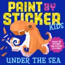 Paint by Sticker Kids : Sous la mer : Créez 10 images, un autocollant à la fois ! - Paint by Sticker Kids: Under the Sea: Create 10 Pictures One Sticker at a Time!