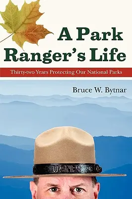 La vie d'un garde forestier : Trente-deux ans à protéger nos parcs nationaux - A Park Ranger's Life: Thirty-Two Years Protecting Our National Parks