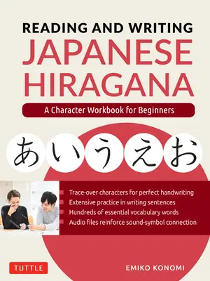 Lire et écrire l'hiragana japonais : un manuel de caractères pour les débutants (téléchargement audio et cartes flash imprimables) - Reading and Writing Japanese Hiragana: A Character Workbook for Beginners (Audio Download & Printable Flash Cards)