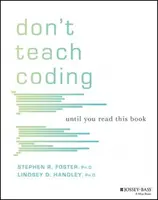 N'enseignez pas le codage : jusqu'à ce que vous ayez lu ce livre - Don't Teach Coding: Until You Read This Book