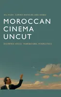 Le cinéma marocain à l'état brut : Voix décentrées, perspectives transnationales - Moroccan Cinema Uncut: Decentred Voices, Transnational Perspectives