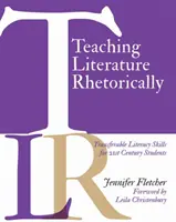 Enseigner la littérature de manière rhétorique : Des compétences littéraires transférables pour les étudiants du 21e siècle - Teaching Literature Rhetorically: Transferable Literacy Skills for 21st Century Students