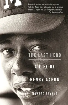 Le dernier héros : une vie d'Henry Aaron - The Last Hero: A Life of Henry Aaron