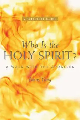 Qui est le Saint-Esprit ? Une marche avec les apôtres - Who Is the Holy Spirit?: A Walk with the Apostles