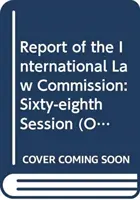 Rapport de la Commission du droit international : Soixante-huitième session (2 mai-10 juin et 4 juillet-12 août 2016) - Report of the International Law Commission: Sixty-Eighth Session (2 May-10 June and 4 July-12 August 2016)