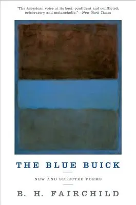 La Buick bleue : poèmes nouveaux et choisis - The Blue Buick: New and Selected Poems