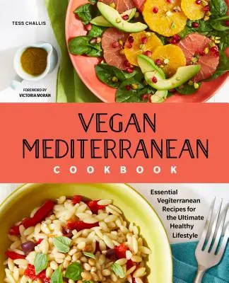 Vegan Mediterranean Cookbook : Recettes végétariennes essentielles pour un mode de vie sain et optimal - Vegan Mediterranean Cookbook: Essential Vegiterranean Recipes for the Ultimate Healthy Lifestyle