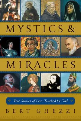 Mystiques et miracles : Histoires vraies de vies touchées par Dieu - Mystics & Miracles: True Stories of Lives Touched by God