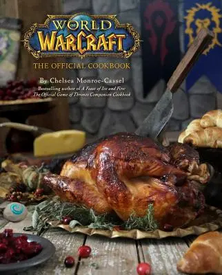 World of Warcraft : Le livre de cuisine officiel - World of Warcraft: The Official Cookbook