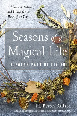 Les saisons d'une vie magique : Un chemin de vie païen - Seasons of a Magical Life: A Pagan Path of Living