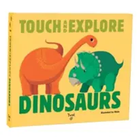 Touchez et explorez : Les dinosaures - Touch and Explore: Dinosaurs