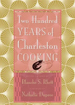 Deux cents ans de cuisine charleston - Two Hundred Years of Charleston Cooking