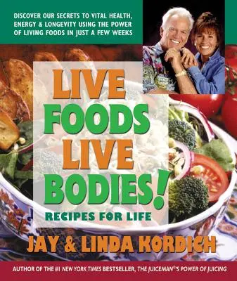 Aliments vivants, corps vivants ! Recettes pour la vie - Live Foods, Live Bodies!: Recipes for Life