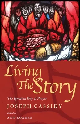 Vivre l'histoire : La voie ignatienne de la prière et de la lecture des Écritures - Living the Story: The Ignatian Way of Prayer and Scripture Reading