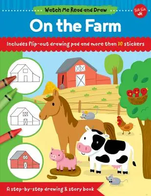 Regardez-moi lire et dessiner : À la ferme : Un livre de dessins et d'histoires étape par étape - Comprend un bloc-notes et plus de 30 autocollants. - Watch Me Read and Draw: On the Farm: A Step-By-Step Drawing & Story Book - Includes Flip-Out Drawing Pad and More Than 30 Stickers