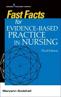 Fast Facts for Evidence-Based Practice in Nursing, troisième édition - Fast Facts for Evidence-Based Practice in Nursing, Third Edition