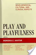 Play and Playfulness : Aspects développementaux, culturels et cliniques - Play and Playfulness: Developmental, Cultural, and Clinical Aspects