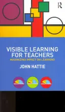 L'apprentissage visible pour les enseignants : Maximiser l'impact sur l'apprentissage - Visible Learning for Teachers: Maximizing Impact on Learning