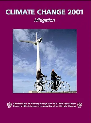 Changement climatique 2001 : Atténuation : Contribution du groupe de travail III au troisième rapport d'évaluation du groupe d'experts intergouvernemental sur l'évolution du climat - Climate Change 2001: Mitigation: Contribution of Working Group III to the Third Assessment Report of the Intergovernmental Panel on Climate Change