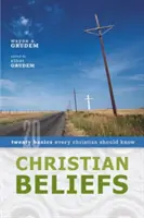 Les croyances chrétiennes : Vingt principes de base que tout chrétien doit connaître - Christian Beliefs: Twenty Basics Every Christian Should Know