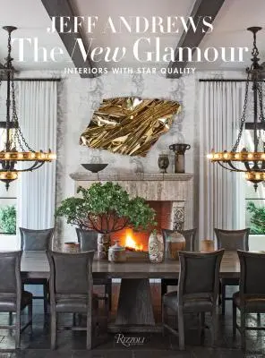 Le nouveau glamour : Des intérieurs dignes d'une star - The New Glamour: Interiors with Star Quality
