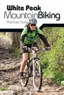 White Peak Mountain Biking - The Pure Trails (en anglais) - White Peak Mountain Biking - The Pure Trails