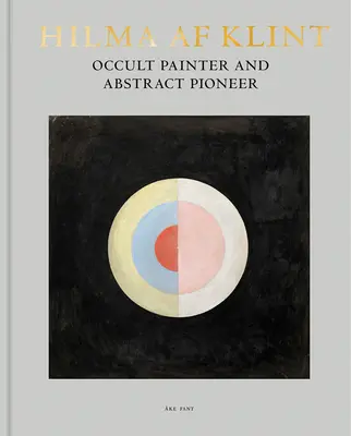 Hilma AF Klint : Peintre occulte et pionnier de l'abstraction - Hilma AF Klint: Occult Painter and Abstract Pioneer