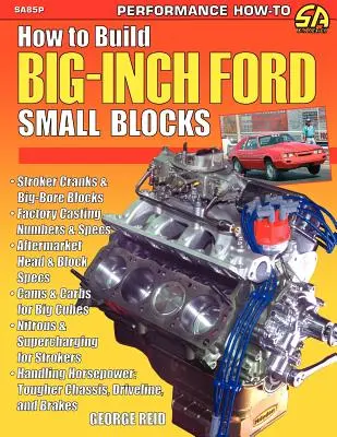 Comment construire des petits blocs Ford de grande taille - How to Build Big-Inch Ford Small Blocks