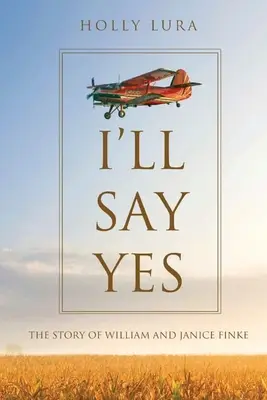 Je dirai oui : l'histoire de William et Janice Finke - I'll Say Yes: The Story of William and Janice Finke
