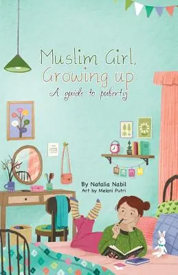 Fille musulmane, grandir : Un guide de la puberté - Muslim Girl, Growing Up: A Guide to Puberty