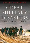 Les grands désastres militaires : De Bannockburn à Stalingrad - Great Military Disasters: From Bannockburn to Stalingrad