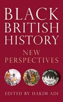 Histoire des Noirs britanniques : Nouvelles perspectives - Black British History: New Perspectives