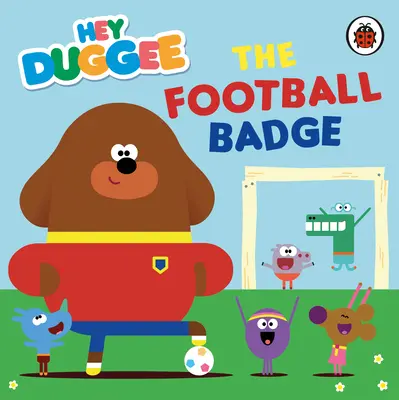 Hey Duggee : L'insigne du football - Hey Duggee: The Football Badge