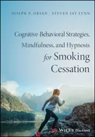 Thérapie cognitivo-comportementale, pleine conscience et hypnose pour l'arrêt du tabac : Une intervention scientifiquement fondée - Cognitive-Behavioral Therapy, Mindfulness, and Hypnosis for Smoking Cessation: A Scientifically Informed Intervention