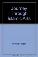 Voyage à travers les arts islamiques - Journey Through Islamic Arts