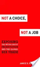 Pas un choix, pas un travail : Exposer les mythes sur la prostitution et le commerce mondial du sexe - Not a Choice, Not a Job: Exposing the Myths about Prostitution and the Global Sex Trade