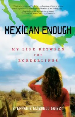 Assez mexicain : Ma vie entre les lignes de démarcation - Mexican Enough: My Life Between the Borderlines