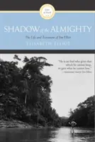 L'ombre du tout-puissant : La vie et le testament de Jim Elliot - Shadow of the Almighty: The Life and Testament of Jim Elliot