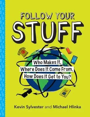 Suivez vos affaires : Qui le fabrique, d'où vient-il, comment vous parvient-il ? - Follow Your Stuff: Who Makes It, Where Does It Come From, How Does It Get to You?