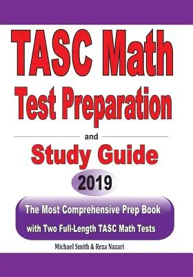 Préparation au test de mathématiques TASC et guide d'étude : Le livre de préparation le plus complet avec deux tests complets de mathématiques TASC - TASC Math Test Preparation and study guide: The Most Comprehensive Prep Book with Two Full-Length TASC Math Tests