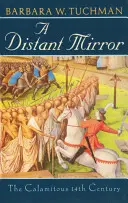 Un miroir lointain : Le calamiteux XIVe siècle - A Distant Mirror: The Calamitous 14th Century