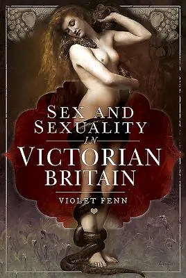 Sexe et sexualité dans la Grande-Bretagne victorienne - Sex and Sexuality in Victorian Britain