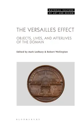 L'effet Versailles : Objets, vies et après-vies du Domaine - The Versailles Effect: Objects, Lives, and Afterlives of the Domaine