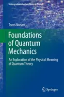 Les fondements de la mécanique quantique : Une exploration de la signification physique de la théorie quantique - Foundations of Quantum Mechanics: An Exploration of the Physical Meaning of Quantum Theory