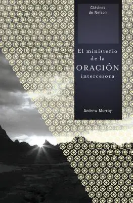 El Ministerio de la Oracin Intercesora = Le ministère de la prière d'intercession - El Ministerio de la Oracin Intercesora = The Ministry of Intercessory Prayer