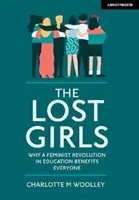 Les filles perdues - Pourquoi une révolution féministe dans l'éducation profite à tous - Lost Girls - Why a feminist revolution in education benefits everyone